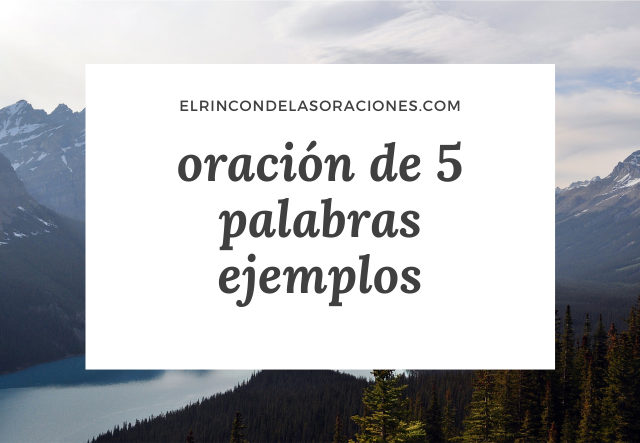 oración de 5 palabras ejemplos