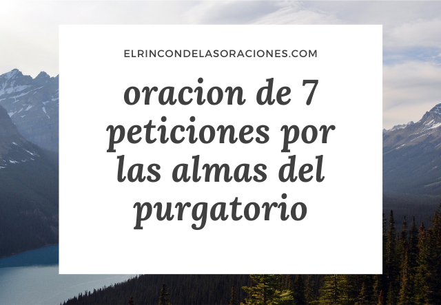 oracion de 7 peticiones por las almas del purgatorio