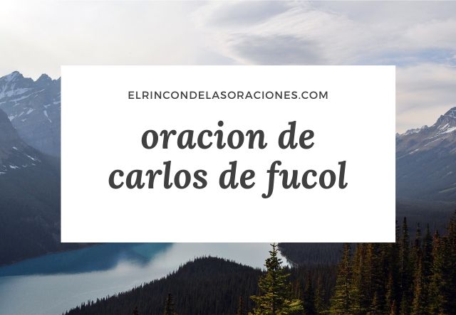 oracion de carlos de fucol