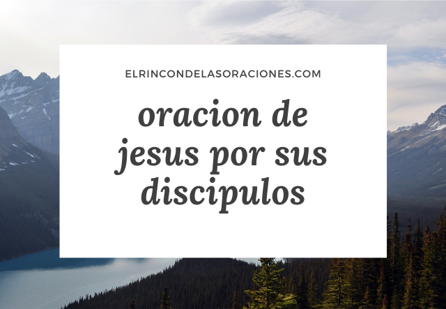 oracion de jesus por sus discipulos