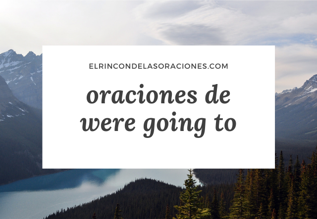 oraciones de were going to