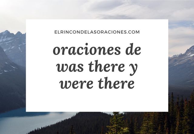 oraciones de was there y were there