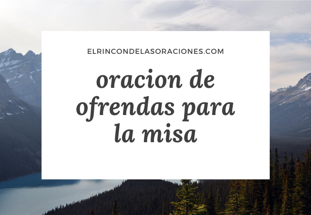 oracion de ofrendas para la misa