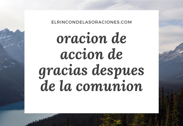 oracion de accion de gracias despues de la comunion