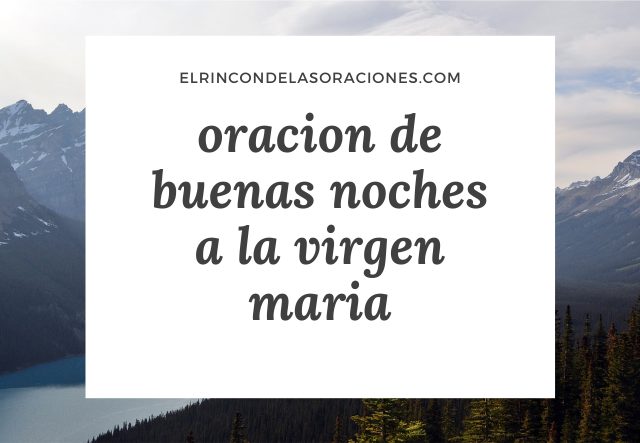 oracion de buenas noches a la virgen maria