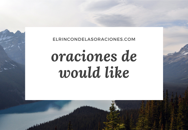 oraciones de would like