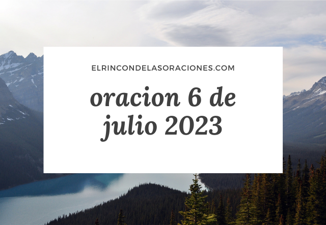 oracion 6 de julio 2023