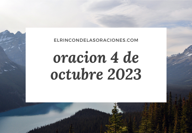 oracion 4 de octubre 2023